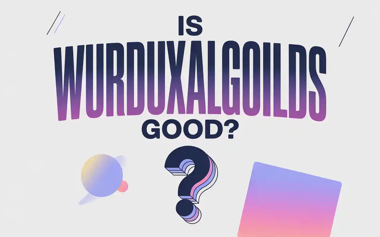 Is Wurduxalgoilds Good
